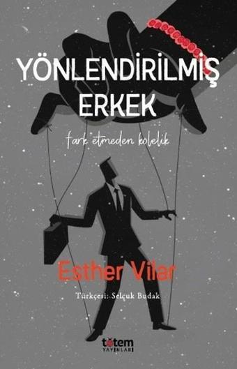Yönlendirilmiş Erkek - Esther Vilar - Totem