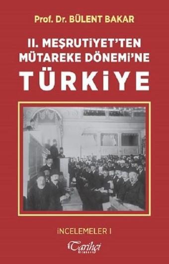 2.Meşrutiyet'ten Mütareke Dönemi'ne Türkiye - Tarihçi Kitabevi