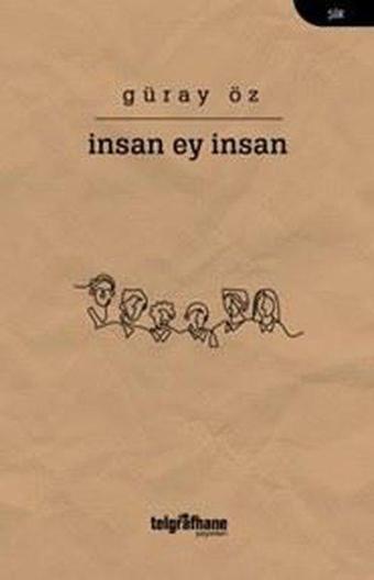 İnsan Ey İnsan - Güray Öz - Telgrafhane Yayınları