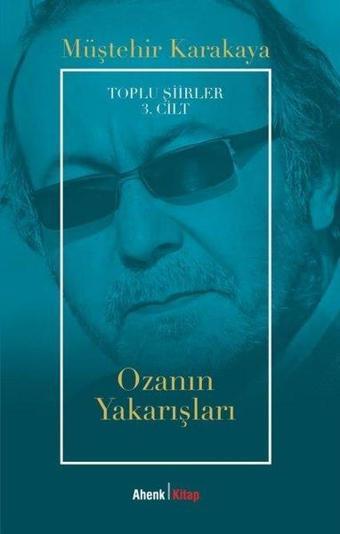 Ozanın Yakarışları - Toplu Şiirler 3. Cilt - Müştehir Karakaya - Ahenk Kitap