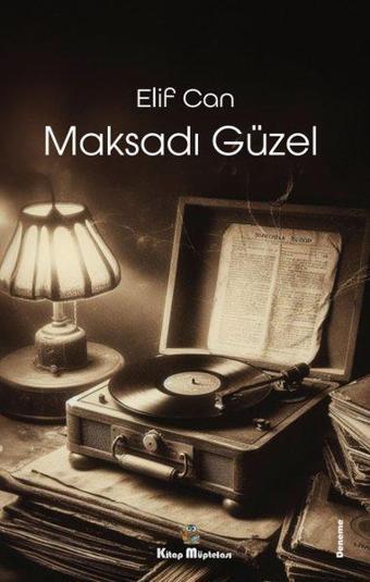 Maksadı Güzel - Elif Can - Kitap Müptelası Yayınları