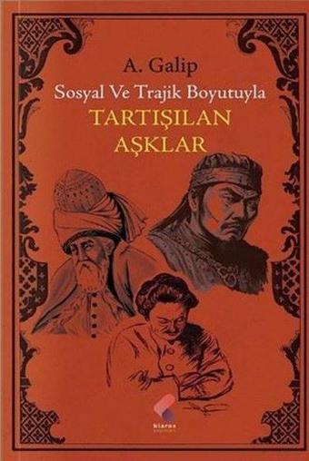 Tartışılan Aşklar - Sosyal ve Trajik Boyutuyla - A. Galip - Klaros Yayınları