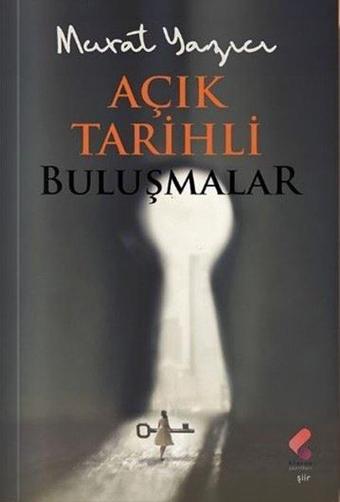 Açık Tarihli Buluşmalar - Murat Yazıcı - Klaros Yayınları