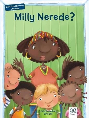 Milly Nerede?-Julia Donaldson'dan Dramalar - Julia Donaldson - 1001 Çiçek