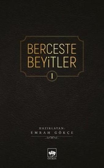 Berceste Beyitler 1 - Emrah Gökçe - Ötüken Neşriyat