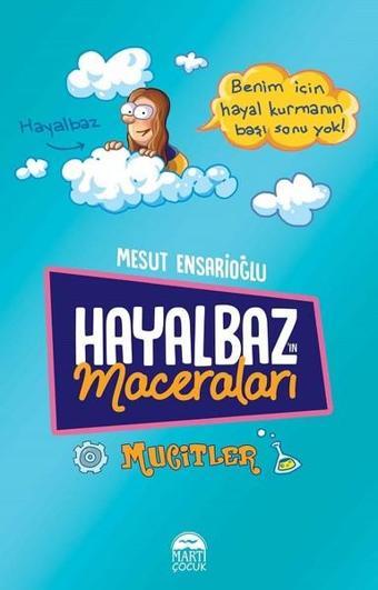 Mucitler-Hayalbaz'ın Maceraları 2 - Mesut Ensarioğlu - Martı Yayınları Yayınevi