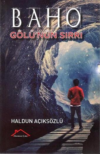 Baho'nun Gölü'nün Sırrı - Haldun Açıksözlü - Kırmızı Çatı