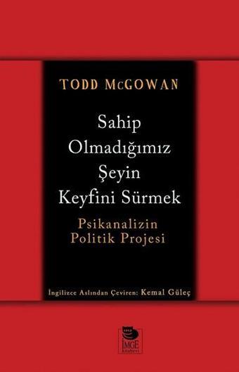 Sahip Olmadığımız Şeyin Keyfini Sürmek - Todd McGowan - İmge Kitabevi