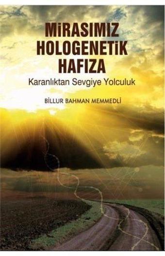 Mirasımız Hologenetik Hafıza - Billur Bahman Memmedli - Dorlion Yayınevi