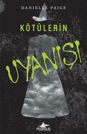 Kötülerin Uyanışı-Dorothy Ölmeli 2 - Danielle Paige - Pegasus Yayınevi