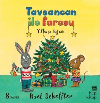 Tavşancan ile Faresu-Yılbaşı Ağacı - Axel Scheffler - Hep Kitap