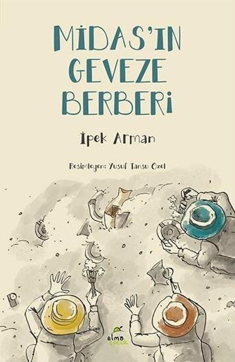 Midas'ın Geveze Berberi - İpek Arman - Elma Yayınevi