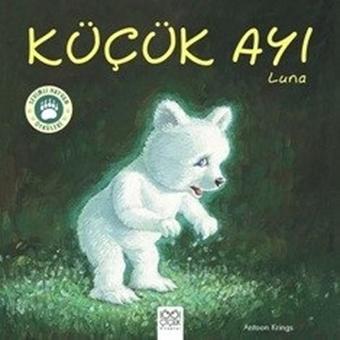 Küçük Ayı Luna-Sevimli Hayvan Öyküleri - Antoon Krings - 1001 Çiçek