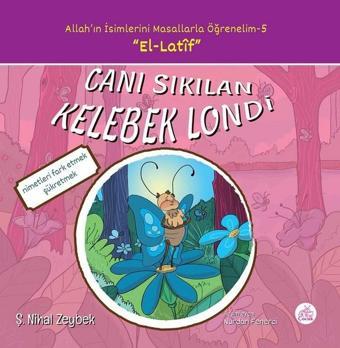 Canı Sıkılan Kelebek Londi-Allah'ın İsimlerini Masallarla Öğrenelim 5 - Şerife Nihal Zeybek - Okur Çocuk