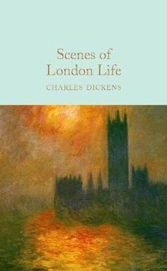 Scenes of London Life: From 'Sketches by Boz' (Macmillan Collector's Library) - Charles Dickens - Collectors Library