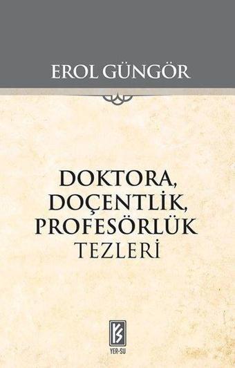 Doktora Doçentlik Profesörlük Tezleri - Erol Güngör - Yer-Su