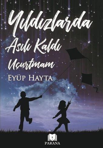 Yıldızlarda Asılı Kaldı Uçurtmam - Eyüp Hayta - Parana