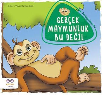 Gerçek Maymunluk Bu Değil - Zeynep Akyıldız - Cezve Çocuk