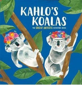 Kahlo's Koalas: The Great Artists Counting Book - Kolektif  - Michael O Mara