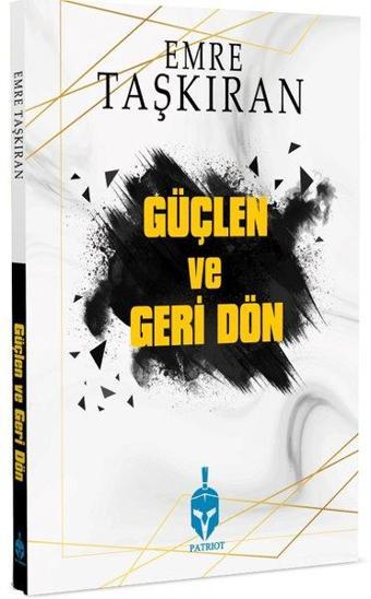 Güçlen ve Geri Dön - Emre Taşkıran - Patriot