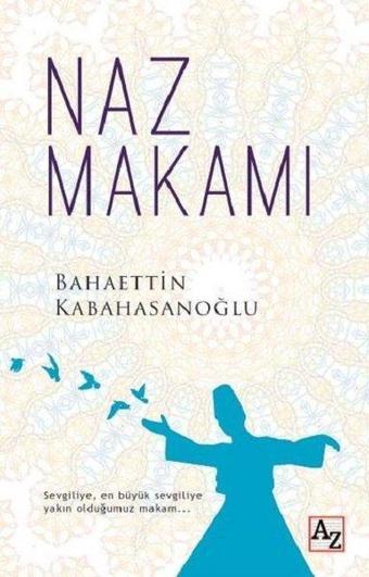 Naz Makamı - Bahaettin Kabahasanoğlu - Az Kitap