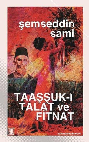 Taaşşuk-ı Talat ve Fitnat-Sadeleştirilmiş Metin - Şemseddin Sami - Palet Yayınları