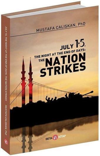 July 15 The Night At The End Of Days: The Nation Strikes - Mustafa Çalışkan - Beta Kitap