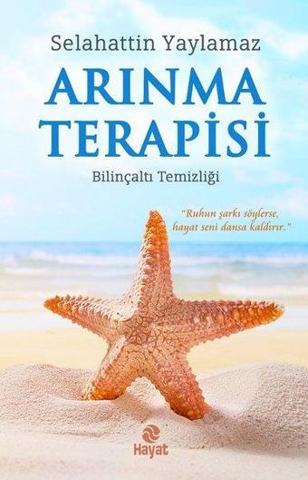 Arınma Terapisi-Bilinçaltı Temizliği - Selahattin Yaylamaz - Hayat Yayıncılık