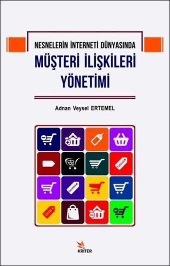 Nesnelerin İnterneti Dünyasında Müşteri İlişkileri Yönetimi - Adnan Veysel Ertemel - Kriter