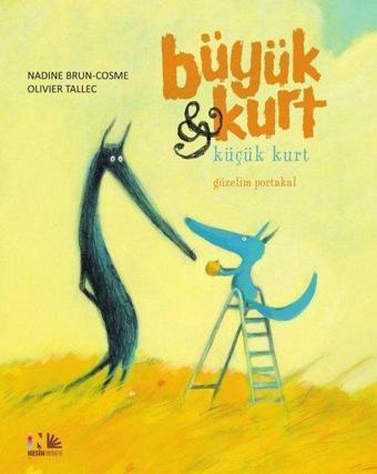 Güzelim Portakal-Büyük Kurt ve Küçük Kurt - Nadine Brun-Cosme - Nesin Yayınevi