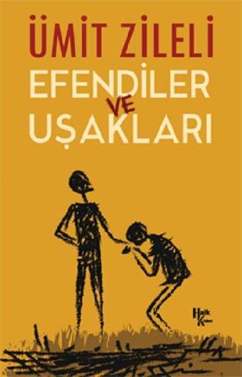 Efendiler ve Uşakları - Ümit Zileli - Halk Kitabevi Yayınevi