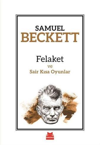 Felaket ve Sair Kısa Oyunlar - Samuel Beckett - Kırmızı Kedi Yayınevi