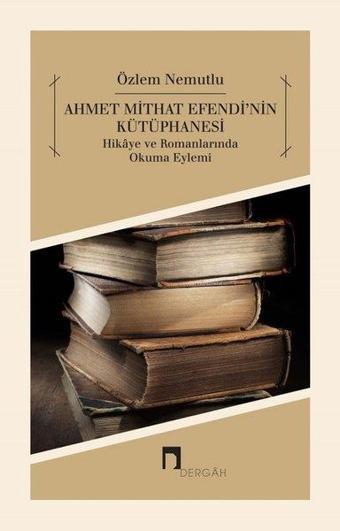 Ahmet Mithat Efendi'nin Kütüphanesi - Dergah Yayınları