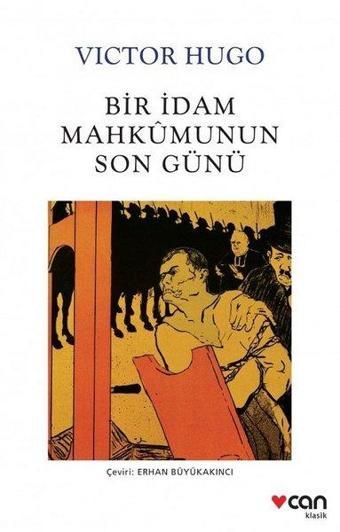 Bir İdam Mahkumunun Son Günü - Victor Hugo - Can Yayınları