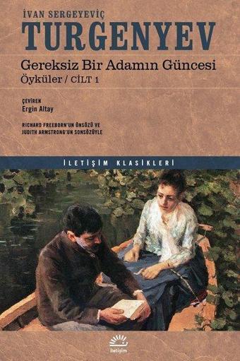 Gereksiz Bir Adamın Güncesi-Öyküler Cilt 1 - Ivan Sergeyeviç Turgenyev - İletişim Yayınları