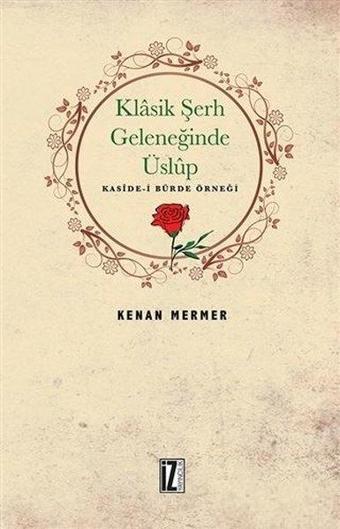 Klasik Şerh Geleneğinde Üslup - Kenan Mermer - İz Yayıncılık