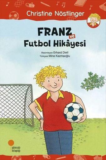 Franz ve Futbol Hikayesi - Christine Nöstlinger - Günışığı Kitaplığı