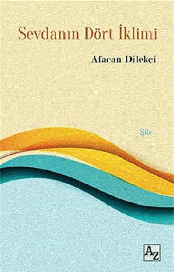 Sevdanın Dört İklimi - Afacan Dilekçi - Az Kitap