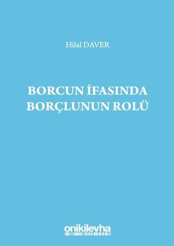 Borcun İfasında Borçlunun Rolü - Hilal Daver - On İki Levha Yayıncılık