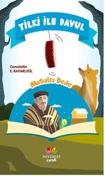 Tilki ile Davul-Masalcı Dede - Cemalettin E. Kavaklıgil - Mevsimler Çocuk