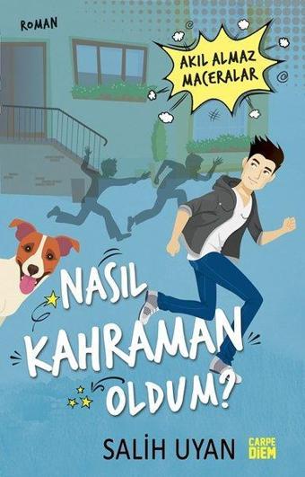 Nasıl Kahraman Oldum?-Akıl Almaz Maceralar - Salih Uyan - Carpediem Kitap