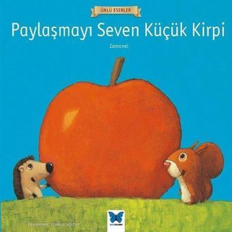 Paylaşmayı Seven Küçük Kirpi-Ünlü Eserler - Zamanel  - Mavi Kelebek