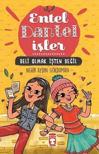 Entel Dantel İşler-Deli Olmak İşten Değil - Nehir Aydın Gökduman - Timaş Çocuk