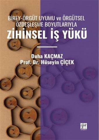 Birey-Örgüt Uyumu Ve Örgütsel Özdeşleşme Boyutlarıyla Zihinsel İş Yükü - Gazi Kitabevi