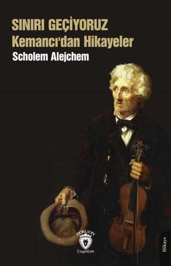 Sınırı Geçiyoruz Kemancı'dan Hikayeler - Scholem Alejchem - Dorlion Yayınevi