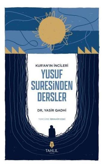 Yusuf Suresinden Dersler - Kur'an'ın İncileri - Yasir Qadhi - Tahlil Yayınları