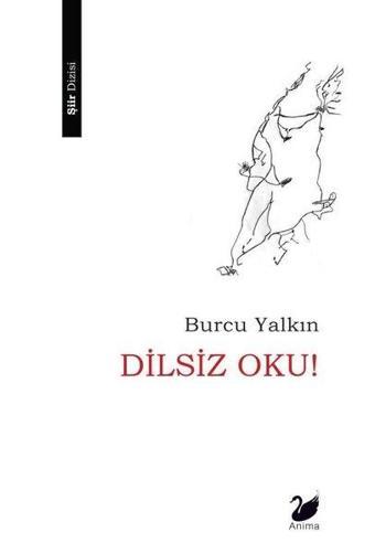 Dilsiz Oku! - Burcu Yalkın - Anima