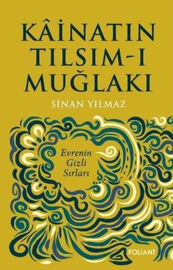 Kainatın Tılsım-ı Muğlakı - Evrenin Gizli Sırları - Sinan Yılmaz - Foliant