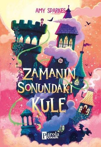 Zamanın Sonundaki Kule - Amy Sparkes - Parola Çocuk