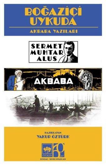 Boğaziçi Uykuda - Akbaba Yazıları - Sermet Muhtar Alus - Ötüken Neşriyat